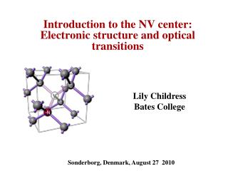 Introduction to the NV center: Electronic structure and optical transitions