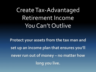 Create Tax Advantaged Retirement Income You Cant Outlive