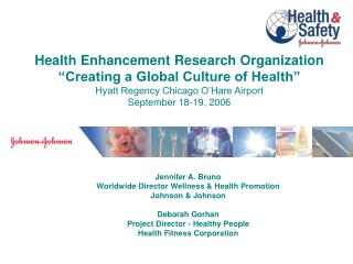 Health Enhancement Research Organization “Creating a Global Culture of Health” Hyatt Regency Chicago O’Hare Airport Sept