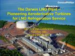 The Darwin LNG Plant Pioneering Aeroderivative Turbines for LNG Refrigeration Service