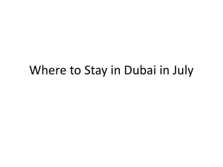 Where to Stay in Dubai in July