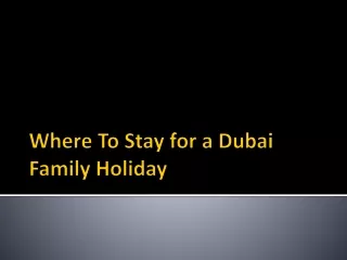 Where To Stay for a Dubai Family Holiday