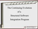 The Continuing Evolution of a Structural Software Integration Program