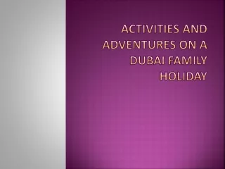 Activities and Adventures on a Dubai Family Holiday