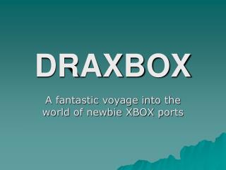 DRAXBOX