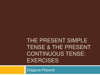The present simple tense &amp; the present continuous tense: exercises