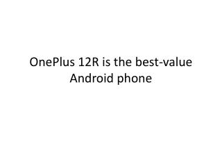 OnePlus 12R is the best-value Android phone