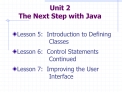 Unit 2 The Next Step with Java