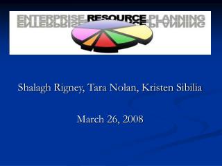 Shalagh Rigney, Tara Nolan, Kristen Sibilia March 26, 2008