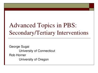 Advanced Topics in PBS: Secondary/Tertiary Interventions