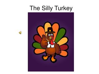 The Silly Turkey