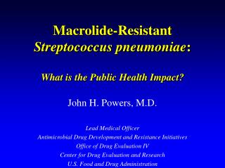 Macrolide-Resistant Streptococcus pneumoniae : What is the Public Health Impact?