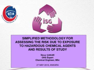 SIMPLIFIED METHODOLOGY FOR ASSESSING THE RISK DUE TO EXPOSURE TO HAZARDOUS CHEMICAL AGENTS AND RESULTS OF STUDY İlknur