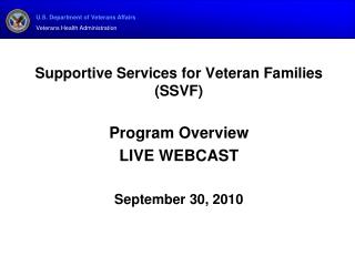 Supportive Services for Veteran Families (SSVF) Program Overview LIVE WEBCAST September 30, 2010