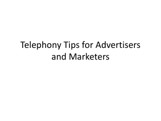 Telephony Tips for Advertisers and Marketers