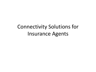 Connectivity Solutions for Insurance Agents