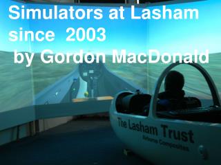 Simulators at Lasham since 2003 by Gordon MacDonald