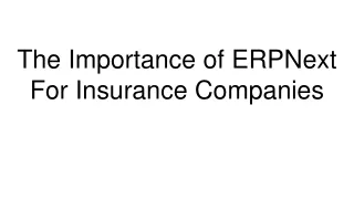The Importance of ERPNext For Insurance Companies