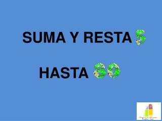 SUMA Y RESTA HASTA