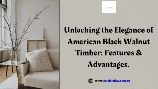 Unlocking the Elegance of American Black Walnut Timber: Features & Advantages.