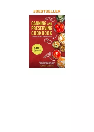 download❤pdf CANNING AND PRESERVING COOKBOOK: Canning Recipes for Beginners with 340+ Recipes of