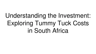 Understanding the Investment_ Exploring Tummy Tuck Costs in South Africa