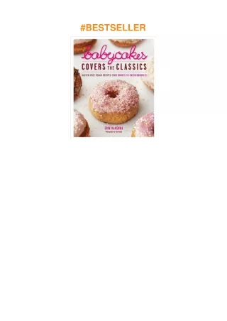 ?download BabyCakes Covers the Classics: Gluten-Free Vegan Recipes from Donuts to Snickerdoodles: A Baking Book