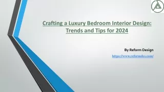 Crafting a Luxury Bedroom Interior Design: Trends and Tips for 2024
