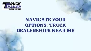 Navigate Your Options: Truck Dealerships Near Me