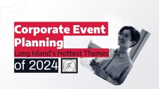 Corporate Event Planning: Long Island’s Hottest Themes of 2024
