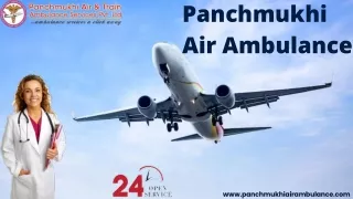 Hire First-Class Panchmukhi Air Ambulance Services in Patna and Varanasi at Low-Fare