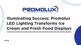 Illuminating Success: Promolux LED Lighting Transforms Ice Cream and Fresh Food