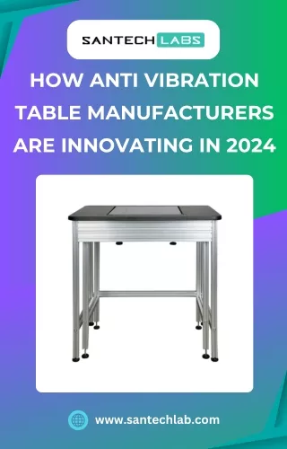 How Anti Vibration Table Manufacturers are Innovating in 2024