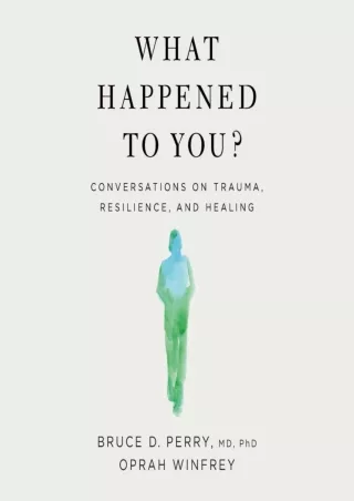 ⚡Read✔[PDF]  What Happened to You?: Conversations on Trauma, Resilience, and Healing
