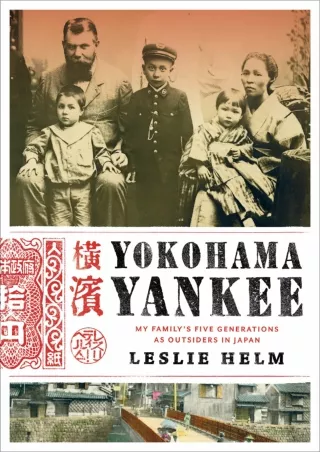 READ⚡[PDF]✔ Yokohama Yankee: My Family's Five Generations as Outsiders in Japan
