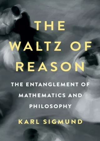PDF/READ❤  The Waltz of Reason: The Entanglement of Mathematics and Philosophy