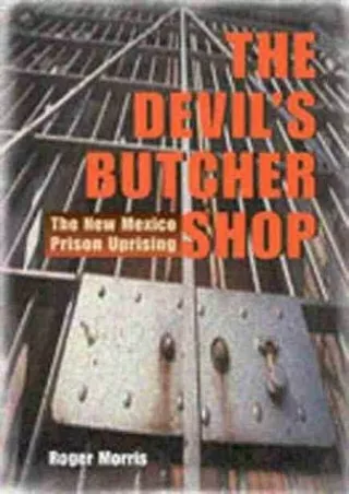 PDF_⚡ The Devil's Butcher Shop: The New Mexico Prison Uprising