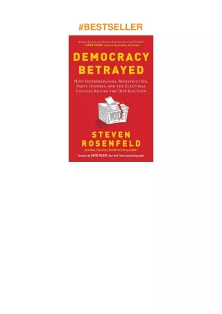 PDF✔️Download❤️ Democracy Betrayed: How Superdelegates, Redistricting, Party Insiders, and the E
