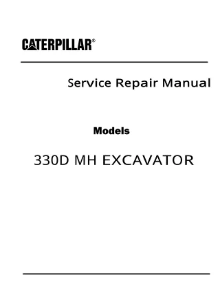 Caterpillar Cat 330D MH EXCAVATOR (Prefix PEL) Service Repair Manual (PEL00001 and up)
