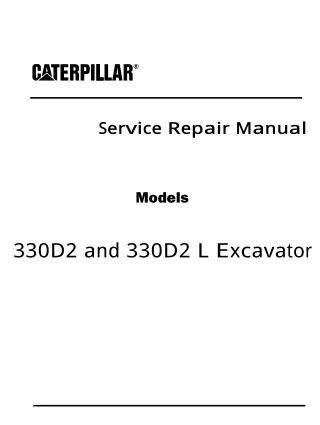 Caterpillar Cat 330D2 Excavator (Prefix DTG) Service Repair Manual (DTG00001 and up)