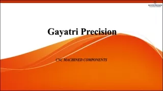 Gayatri Precision - Precision Machining Supplier in India