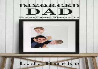 READ️⚡️[PDF]️❤️ Divorced Dad: Kids are Forever, Wives are Not