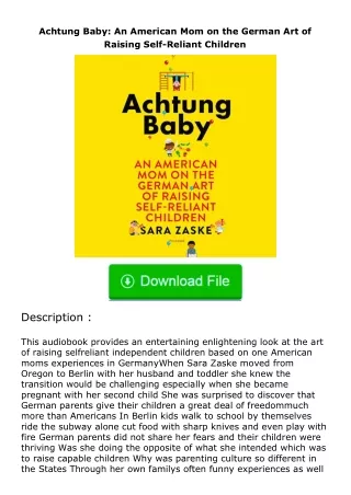Download⚡ Achtung Baby: An American Mom on the German Art of Raising Self-Reliant Children