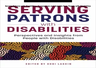 Download⚡️ Serving Patrons with Disabilities: Perspectives and Insights from People with