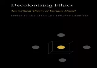 Download⚡️(PDF)❤️ Decolonizing Ethics: The Critical Theory of Enrique Dussel (Penn State S