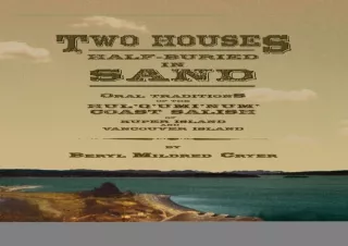 PDF_  Two Houses Half-Buried in Sand: Oral Traditions of the Hul'q'umi'num' Coas
