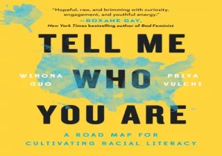PDF_  Tell Me Who You Are: A Road Map for Cultivating Racial Literacy