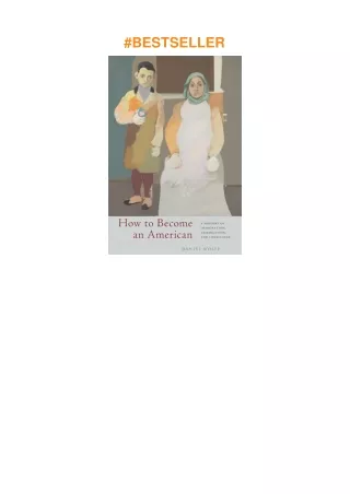 ⚡download How to Become an American: A History of Immigration, Assimilation, and Loneliness