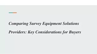 Comparing Survey Equipment Solutions Providers_ Key Considerations for Buyers