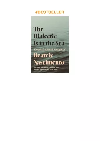 download❤pdf The Dialectic Is in the Sea: The Black Radical Thought of Beatriz Nascimento